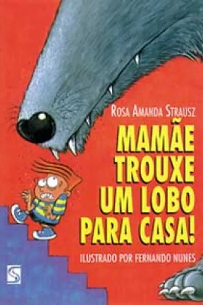 Cover of Mamãe trouxe um lobo pra casa!