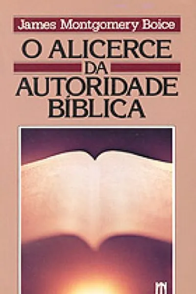 Cover of O Alicerce da Autoridade Bíblica