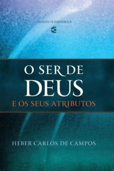 Cover of O Ser de Deus e os Seus Atributos