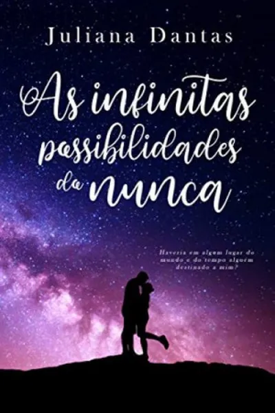 Cover of As Infinitas Possibilidades do Nunca