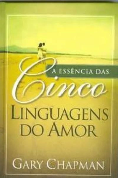 Cover of A Essência das Cinco Linguagens do Amor