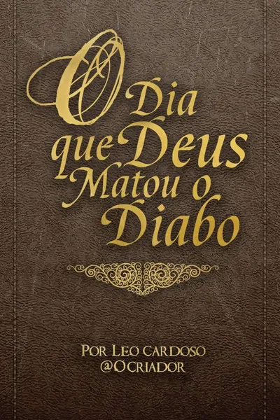 Cover of O Dia que Deus Matou o Diabo