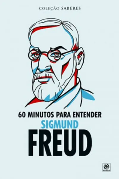 Cover of Coleção Saberes - 60 Minutos Para Entender Sigmund Freud