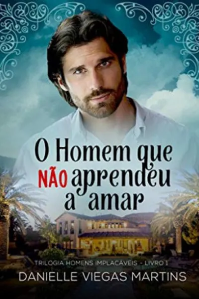 Cover of O Homem Que Não Aprendeu A Amar
