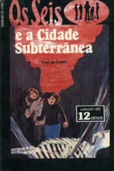 Cover of Os Seis e a Cidade Subterrânea