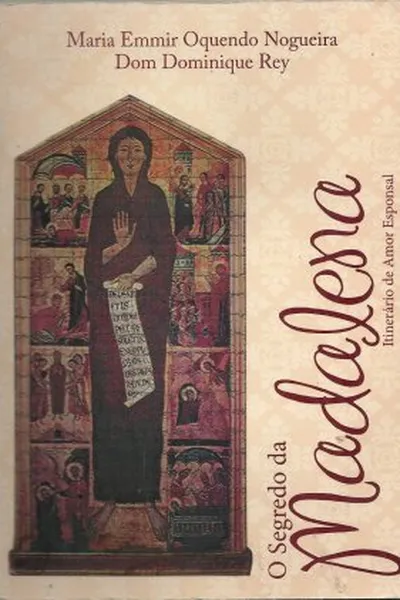 Cover of O Segredo da Madalena - Itinerário de Amor Esponsal