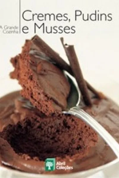 Cover of A Grande Cozinha: Cremes, Pudins e Musses