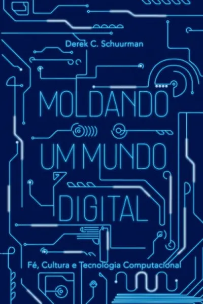 Cover of Moldando um mundo digital