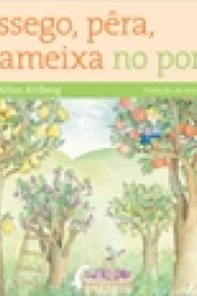 Cover of Pêssego, pêra, ameixa no pomar