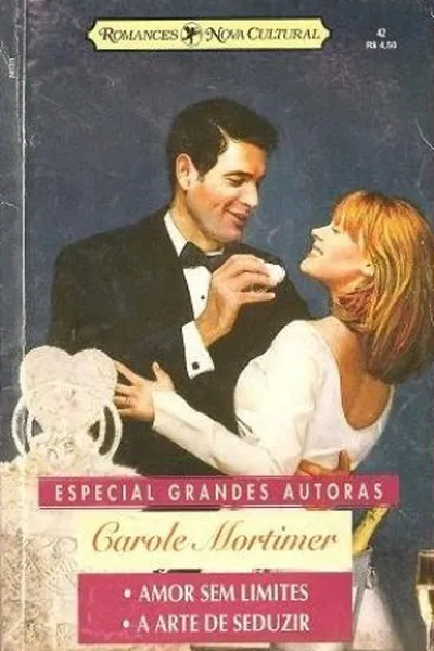 Cover of Amor sem Limites  /  A Arte de Seduzir