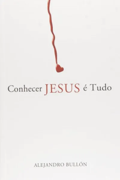 Cover of Conhecer Jesus é tudo