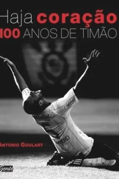 Cover of Haja coração 100 anos de Timão