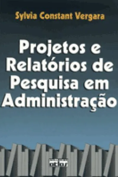 Cover of Projetos e Relatórios de Pesquisa em Administração