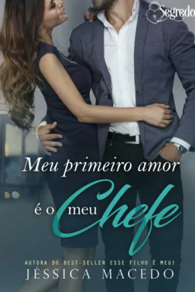 Cover of Meu Primeiro Amor é o Meu Chefe