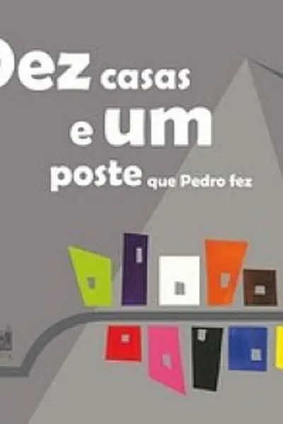 Cover of Dez casas e um poste que Pedro fez