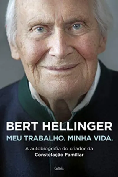 Cover of Bert Hellinger: Meu Trabalho, Minha Vida