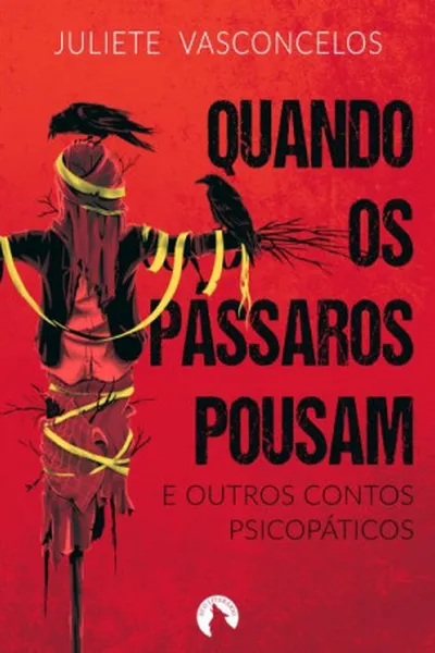 Cover of Quando os Pássaros Pousam e Outros Contos Psicóticos