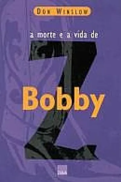 Cover of A Morte e a Vida de Bobby Z
