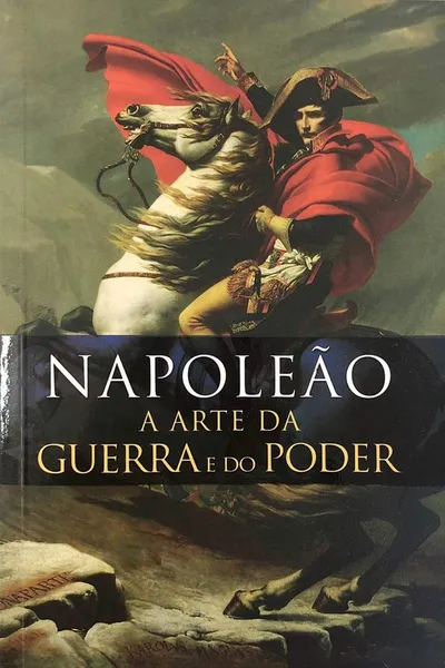 Cover of Napoleão - a Arte da Guerra e do Poder