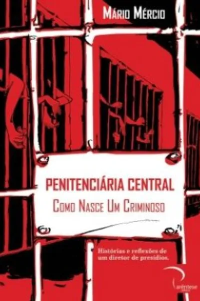 Cover of Penitenciária Central: Como nasce um criminoso