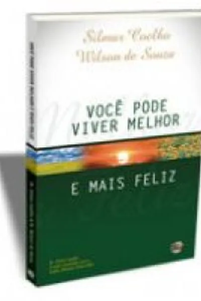 Cover of Você Pode Viver Melhor e Mais Feliz