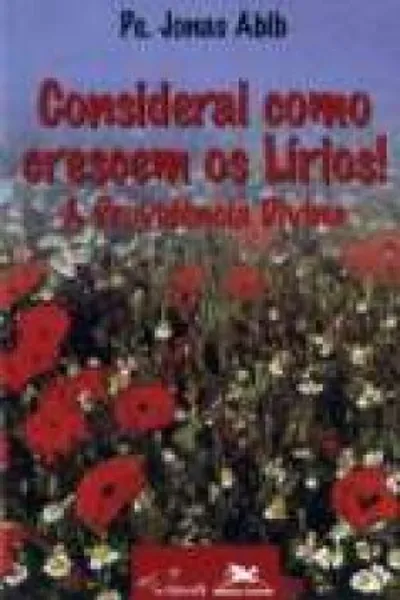 Cover of Considerai como crescem os Lírios