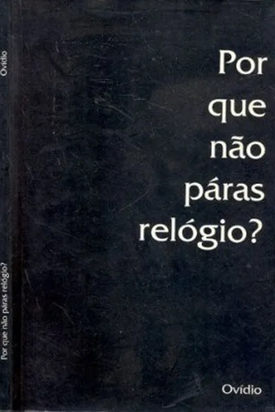 Cover of Por que não Páras Relógio?