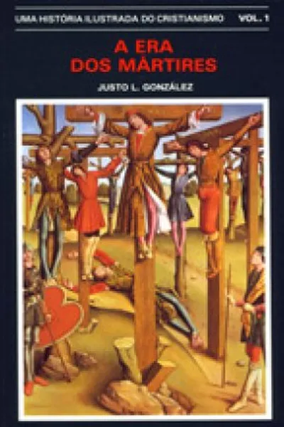 Cover of História ilustrada do cristianismo, Uma - Vol. 1 - A era dos mártires