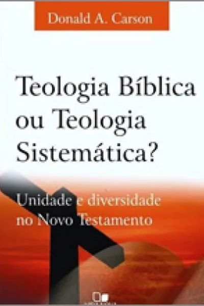 Cover of Teologia Bíblica ou Teologia Sistemática?