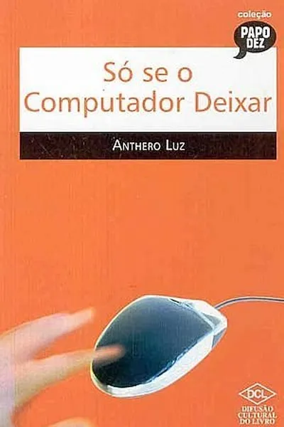 Cover of Só se o computador deixar