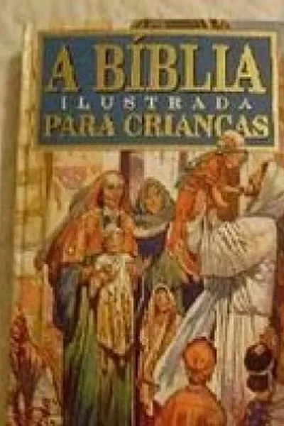 Cover of A Bíblia Ilustrada para Crianças