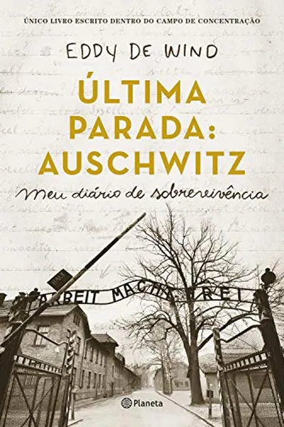 Cover of A última parada: Auschwitz: Meu diário de sobrevivência