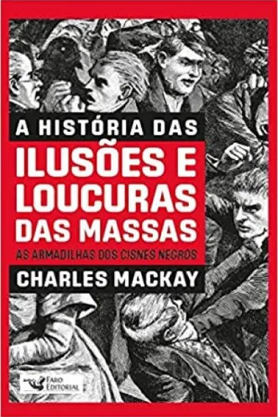 Cover of A História das Ilusões e Loucuras das Massas