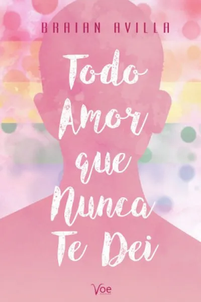Cover of Todo o Amor que Nunca te Dei