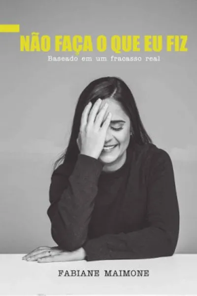 Cover of Não Faça o Que Eu Fiz