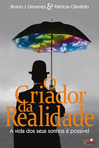 Cover of O Criador da Realidade: A vida dos seus sonhos é possível