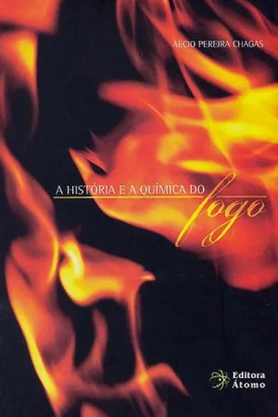 Cover of A história e a química do fogo