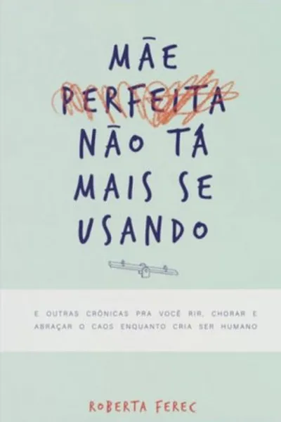 Cover of Mãe perfeita não tá mais se usando
