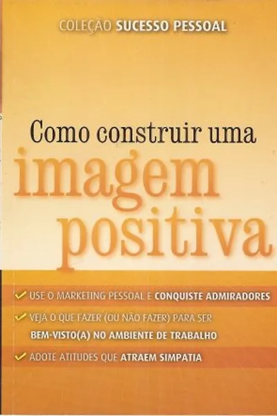 Cover of Como construir uma imagem positiva