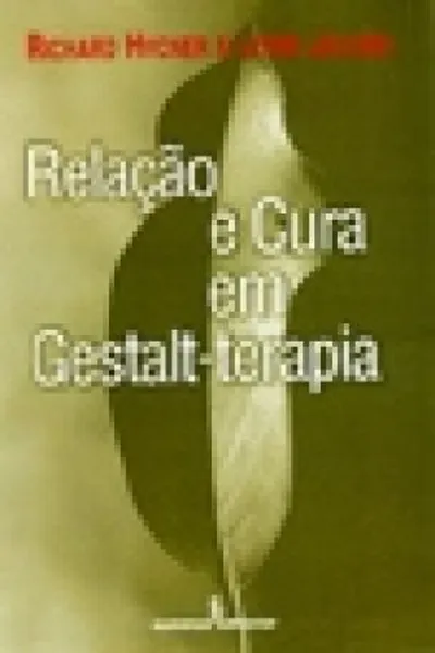 Cover of Relação e Cura em Gestalt-terapia