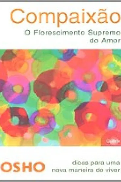 Cover of Compaixão - O Florescimento Supremo do Amor