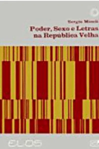 Cover of Poder, Sexo e Letras na República Velha