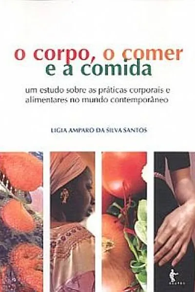 Cover of O CORPO, O COMER E A COMIDA