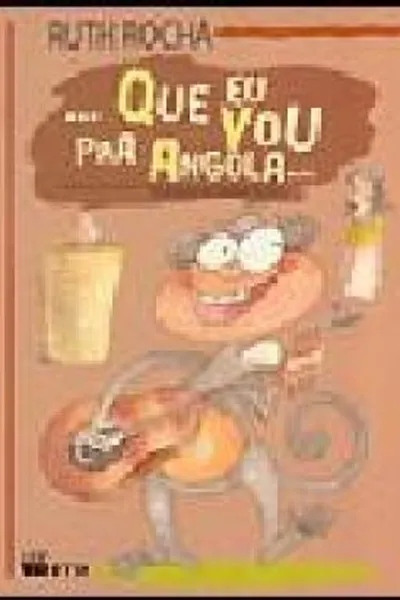 Cover of ...Que eu vou pra Angola