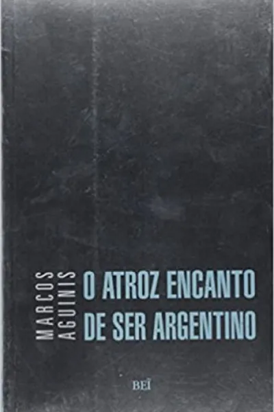 Cover of O atroz encanto de ser argentino