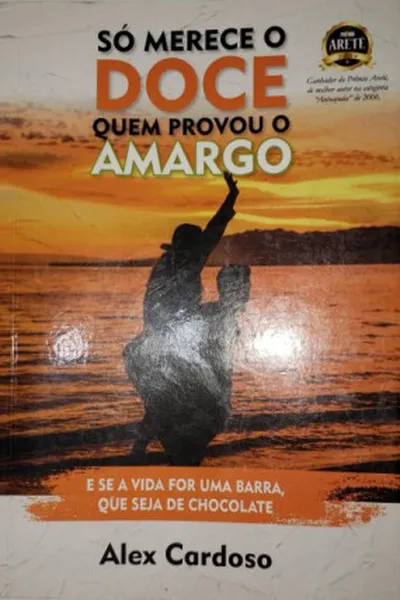 Cover of Só merece o doce quem provou o amargo