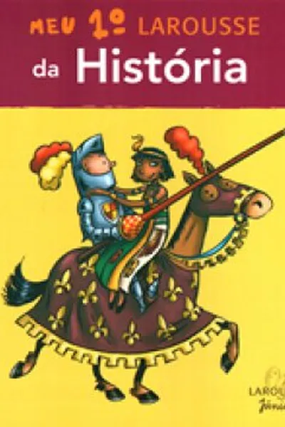 Cover of MEU 1º LAROUSSE DA HISTÓRIA