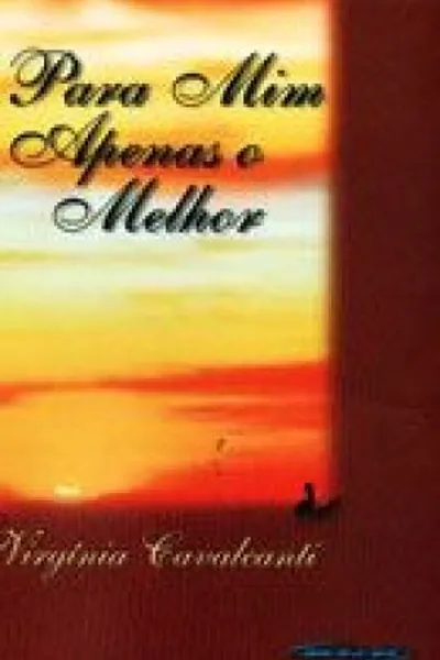 Cover of Para Mim, Apenas o Melhor