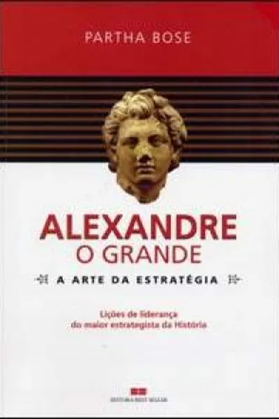 Cover of Alexandre, o Grande: A arte da estratégia