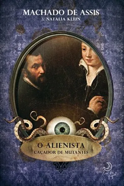 Cover of O Alienista Caçador de Mutantes